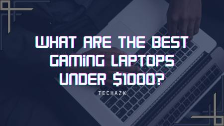 What are the Best Gaming Laptops under $1000?